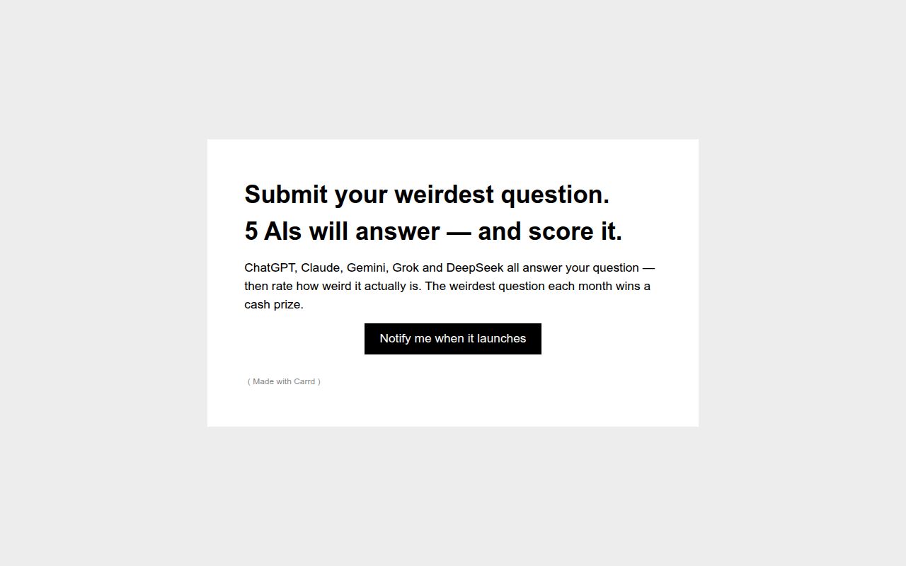 A site that sends your weirdest question to 5 AIs at once and scores how weird it actually is 🙃